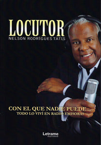 Locutor Nelson Rodrígues Tatis: con el que nadie puede... Todo lo viví en radio emisoras