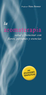 La aromaterapia (Colección Vida Sana)
